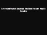 Download Resistant Starch: Sources Applications and Health Benefits PDF Free