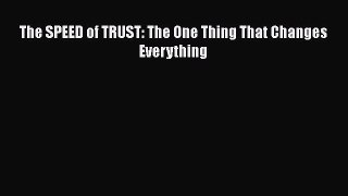 Download The SPEED of TRUST: The One Thing That Changes Everything Ebook Online