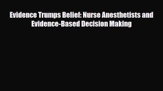 PDF Evidence Trumps Belief: Nurse Anesthetists and Evidence-Based Decision Making [PDF] Online