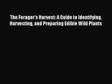 Read The Forager's Harvest: A Guide to Identifying Harvesting and Preparing Edible Wild Plants