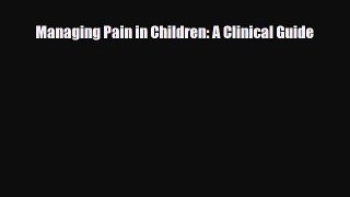 Download Managing Pain in Children: A Clinical Guide [Read] Online