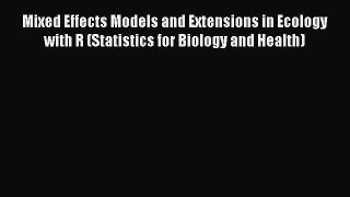 Read Mixed Effects Models and Extensions in Ecology with R (Statistics for Biology and Health)