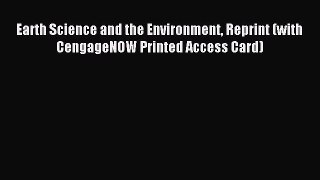 Download Earth Science and the Environment Reprint (with CengageNOW Printed Access Card) PDF