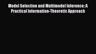 Read Model Selection and Multimodel Inference: A Practical Information-Theoretic Approach Ebook