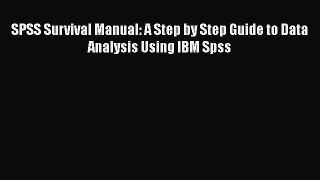 Read SPSS Survival Manual: A Step by Step Guide to Data Analysis Using IBM Spss Ebook Free