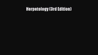 Download Herpetology (3rd Edition) PDF Free