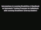 Read Interventions in Learning Disabilities: A Handbook on Systematic Training Programs for