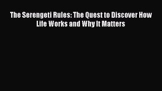 Read The Serengeti Rules: The Quest to Discover How Life Works and Why It Matters Ebook Free