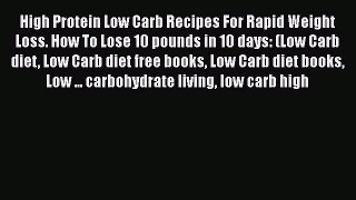 Download High Protein Low Carb Recipes For Rapid Weight Loss. How To Lose 10 pounds in 10 days: