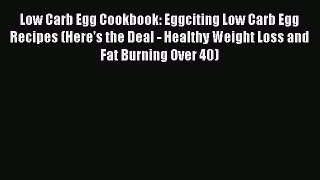 Read Low Carb Egg Cookbook: Eggciting Low Carb Egg Recipes (Here's the Deal - Healthy Weight
