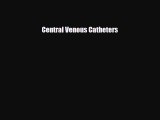 [Download] Central Venous Catheters [Read] Online