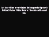 Read ‪Las increibles propiedades del magnesio (Spanish Edition) (Salud Y Vida Natural / Health