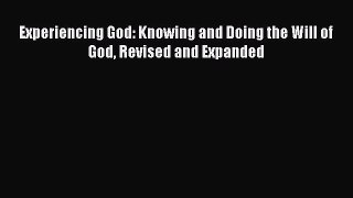 Download Experiencing God: Knowing and Doing the Will of God Revised and Expanded PDF Online