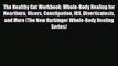 Read ‪The Healthy Gut Workbook: Whole-Body Healing for Heartburn Ulcers Constipation IBS Diverticulosis‬
