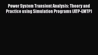 Download Power System Transient Analysis: Theory and Practice using Simulation Programs (ATP-EMTP)