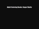 Read Adult Coloring Books: Sugar Skulls Ebook Free