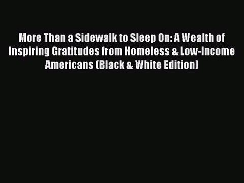 Read More Than a Sidewalk to Sleep On: A Wealth of Inspiring Gratitudes from Homeless & Low-Income