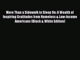 Read More Than a Sidewalk to Sleep On: A Wealth of Inspiring Gratitudes from Homeless & Low-Income