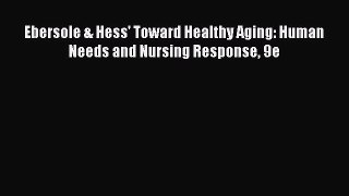 [PDF] Ebersole & Hess' Toward Healthy Aging: Human Needs and Nursing Response 9e [Download]