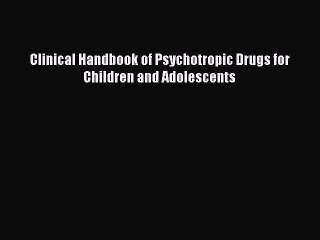 Download Clinical Handbook of Psychotropic Drugs for Children and Adolescents Free Books