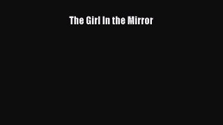 Read The Girl In the Mirror Ebook Free