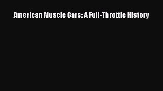 Read American Muscle Cars: A Full-Throttle History Ebook Free