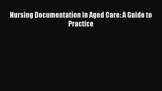 [PDF] Nursing Documentation in Aged Care: A Guide to Practice [PDF] Full Ebook