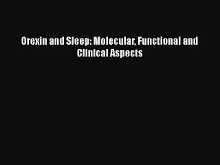 PDF Orexin and Sleep: Molecular Functional and Clinical Aspects PDF Book Free