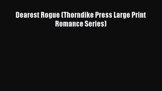 Read Dearest Rogue (Thorndike Press Large Print Romance Series) Ebook Free