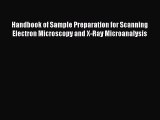 Read Handbook of Sample Preparation for Scanning Electron Microscopy and X-Ray Microanalysis