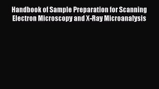 Read Handbook of Sample Preparation for Scanning Electron Microscopy and X-Ray Microanalysis