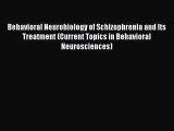 PDF Behavioral Neurobiology of Schizophrenia and Its Treatment (Current Topics in Behavioral