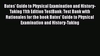 [PDF] Bates' Guide to Physical Examination and History-Taking 11th Edition TestBank: Test Bank