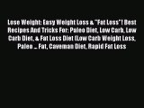 Download Lose Weight: Easy Weight Loss & Fat Loss! Best Recipes And Tricks For: Paleo Diet