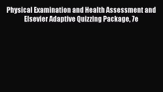 [PDF] Physical Examination and Health Assessment and Elsevier Adaptive Quizzing Package 7e