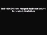 Read Fat Bombs: Delicious Ketogenic Fat Bombs Recipes Diet Low Carb High Fat Keto PDF Online