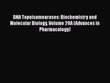 PDF DNA Topoisomearases: Biochemistry and Molecular Biology Volume 29A (Advances in Pharmacology)