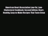 Read American Heart Association Low-Fat Low-Cholesterol Cookbook Second Edition: Heart-Healthy