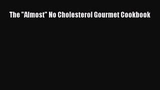 Download The Almost No Cholesterol Gourmet Cookbook Ebook Online