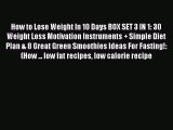 Read How to Lose Weight In 10 Days BOX SET 3 IN 1: 30 Weight Loss Motivation Instruments  