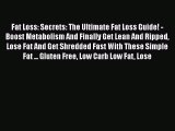 Read Fat Loss: Secrets: The Ultimate Fat Loss Guide! - Boost Metabolism And Finally Get Lean