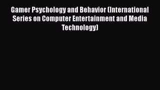 Download Gamer Psychology and Behavior (International Series on Computer Entertainment and