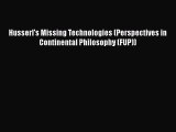 Read Husserl's Missing Technologies (Perspectives in Continental Philosophy (FUP)) Ebook Free