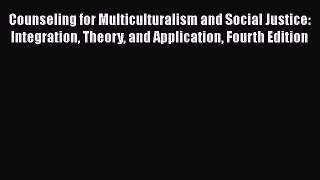 PDF Counseling for Multiculturalism and Social Justice: Integration Theory and Application