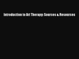 Download Introduction to Art Therapy: Sources & Resources [Download] Online