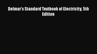 Read Delmar's Standard Textbook of Electricity 5th Edition Ebook Free