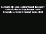 Download Serving Children and Families Through Community-University Partnerships: Success Stories