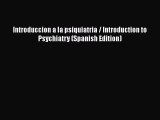 PDF Introduccion a la psiquiatria / Introduction to Psychiatry (Spanish Edition) [PDF] Full