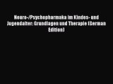 Download Neuro-/Psychopharmaka im Kindes- und Jugendalter: Grundlagen und Therapie (German