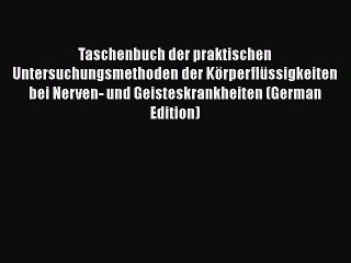 PDF Taschenbuch der praktischen Untersuchungsmethoden der Körperflüssigkeiten bei Nerven- und